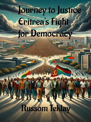 cover image of Journey to Justice Eritrea's Fight for Democracy